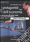 I protagonisti dell'economia mondiale. Poteri e contropoteri libro