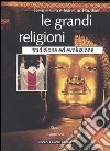 Le grandi religioni. Tradizione ed evoluzione libro