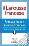 Il Larousse francese. Francese-italiano; italiano-francese. Dizionario essenziale libro