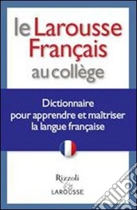 Le Larousse français au collège. Dictionnaire pour apprendre et maîtriser la langue française libro