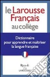 Le Larousse français au collège. Dictionnaire pour apprendre et maîtriser la langue française libro