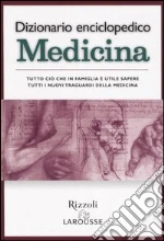 Dizionario enciclopedico. Medicina