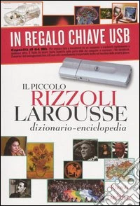 Il piccolo Rizzoli Larousse. Dizionario-enciclopedia. Con chiave USB. Con CD-ROM libro