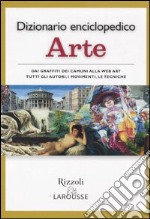 Dizionario enciclopedico. Arte: A-Lol-Lom-Z libro