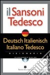 Il Sansoni tedesco. Dizionario Deutsch-Italienisch, italiano-tedesco. Con CD-ROM libro