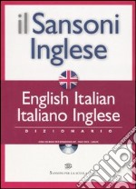 Il Sansoni inglese. Dizionario English-Italian, italiano-inglese. Con CD-ROM libro