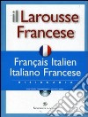 Il Larousse Francese. Français-italien, italiano-francese. Dizionario. Con CD-ROM libro