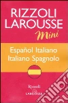 Dizionario Larousse mini español-italiano, italiano-spagnolo libro