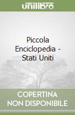 Piccola Enciclopedia - Stati Uniti libro