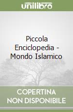 Piccola Enciclopedia - Mondo Islamico libro