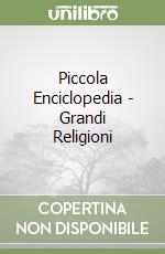 Piccola Enciclopedia - Grandi Religioni libro