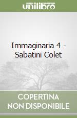 Immaginaria 4 - Sabatini Colet libro