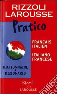 Dizionario Larousse pratico français-italien, italiano-francese libro