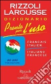 Pronto per l'uso. Dizionario italiano-francese, francese-italiano libro