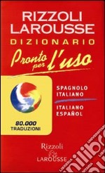 Pronto per l'uso. Dizionario italiano-spagnolo, spagnolo-italiano libro