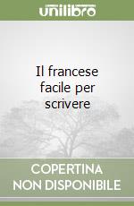Il francese facile per scrivere