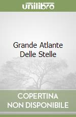 Grande Atlante Delle Stelle libro