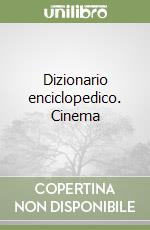 Dizionario enciclopedico. Cinema libro