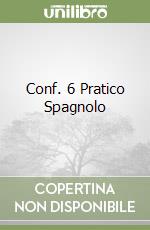 Conf. 6 Pratico Spagnolo libro