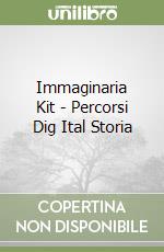 Immaginaria Kit - Percorsi Dig Ital Storia libro
