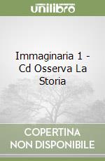 Immaginaria 1 - Cd Osserva La Storia libro