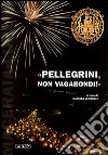 «Pellegrini, non vagabondi!» libro di Verducci D. (cur.)