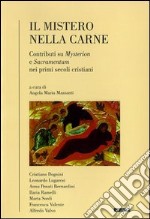 Il mistero nella carne. Contributi su mysterion e sacramentum nei primi secoli cristiani libro