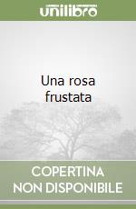 Una rosa frustata libro