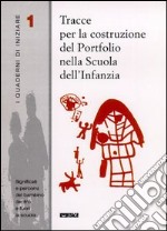 Tracce per la costruzione del portfolio nella scuola dell'infanzia libro