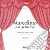 Marcellino (che spettacolo!). Spettacolo per bambini e famiglie libro