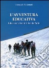 L'avventura educativa. Educazione, genitori, scuola, parità libro di Tettamanti Giancarlo