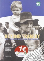 Beyond tragedy. Fede e apartheid nella storia degli afrikaner libro