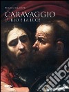 Caravaggio. L'urlo e la luce. Una storia in cinque stanze libro