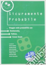 Sicuramente probabile. Viaggio nella probabilità con Dostoevskij, Tolkien, Conan Doyle. Catalogo della mostra (2005) libro