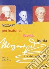 Mozart: perfezione, libertà, ironia. I tratti di un solo volto. Catalogo della mostra (2005) libro
