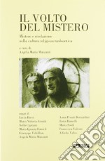 Il volto del mistero. Mistero e rivelazione nella cultura religiosa tardoantica libro