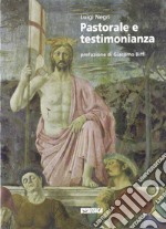 Pastorale e testimonianza. Suggerimenti per una pastorale del terzo millennio libro