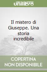 Il mistero di Giuseppe. Una storia incredibile libro