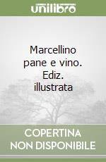 Marcellino pane e vino. Ediz. illustrata