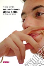 Ne vedremo delle belle. Lettere agli amici libro