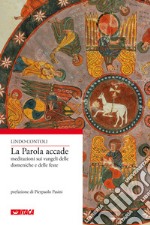 La parola accade. Meditazioni sui Vangeli delle domeniche e delle feste dell'anno A, B, e C