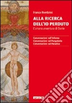 Alla ricerca dell'io perduto. L'umana avventura di Dante libro