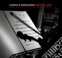 Note di luce. Viaggio nell'anima del Teatro Massimo Bellini. Ediz. illustrata