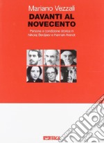 Davanti al Novecento. Persona e condizione storica in Nikolaj Berdjaev e Hannah Arendt