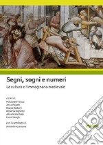 Segni, sogni e numeri. La cultura e l'immaginario medievale libro