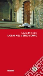 L'olio nel vetro scuro