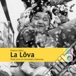 La lôva. Trent'anni di carnevale a Ravenna libro