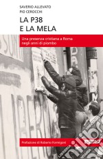 La P38 e la mela. Una presenza cristiana a Roma negli anni di piombo libro