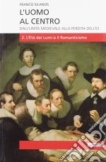 L'uomo al centro. Dall'unità medievale alla perdita dell'io. Vol. 2 libro