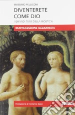 Diventerete come Dio. I grandi temi della bioetica. Nuova ediz. libro